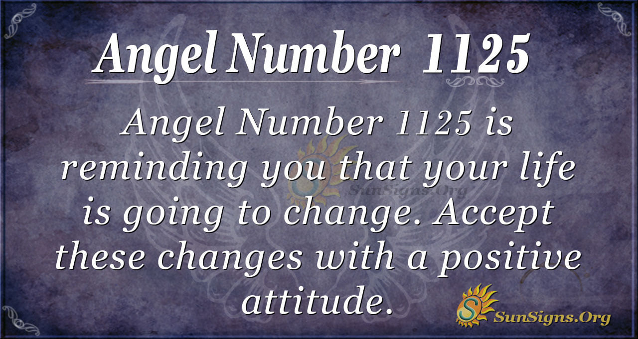  Anđeoski broj 1125 Značenje: Prihvati pozitivne promjene